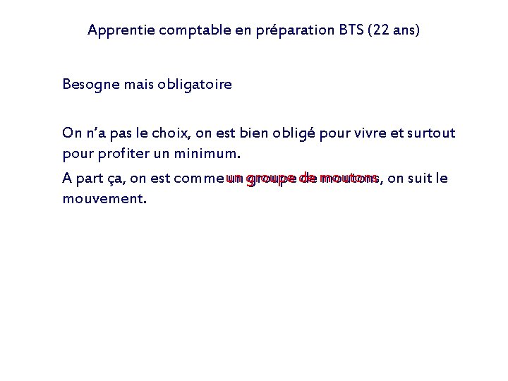 Apprentie comptable en préparation BTS (22 ans) Besogne mais obligatoire On n’a pas le