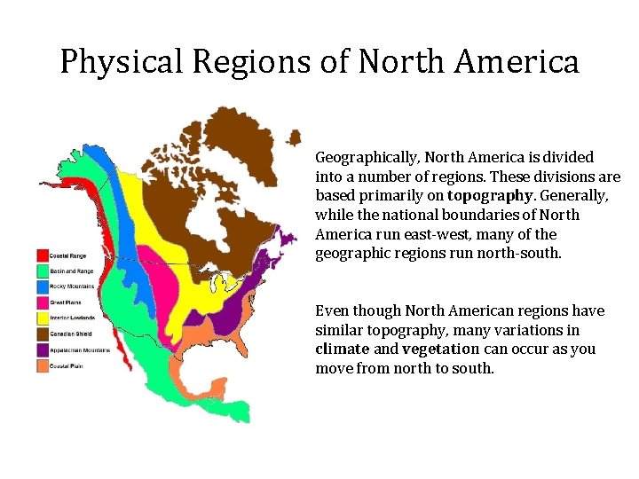 Physical Regions of North America Geographically, North America is divided into a number of