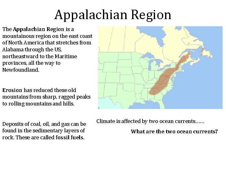 Appalachian Region The Appalachian Region is a mountainous region on the east coast of