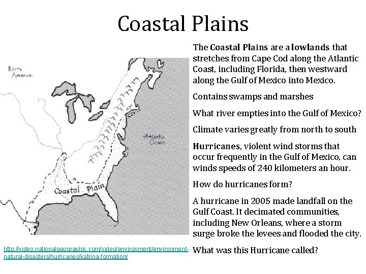 Coastal Plains The Coastal Plains are a lowlands that stretches from Cape Cod along