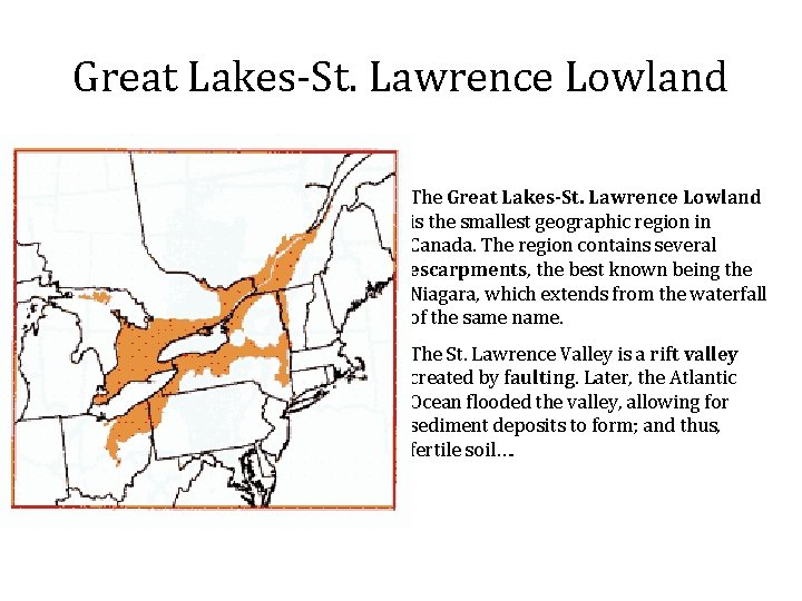 Great Lakes-St. Lawrence Lowland The Great Lakes-St. Lawrence Lowland is the smallest geographic region