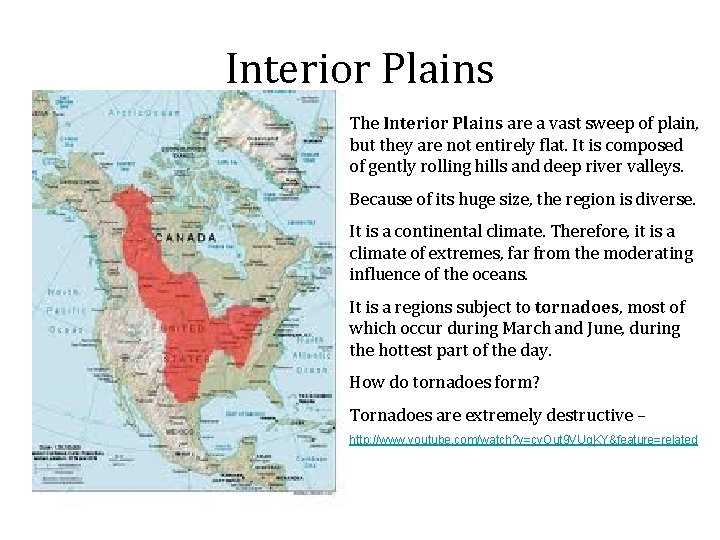 Interior Plains The Interior Plains are a vast sweep of plain, but they are