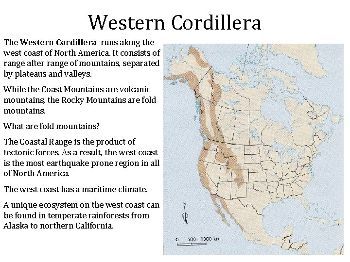 Western Cordillera The Western Cordillera runs along the west coast of North America. It