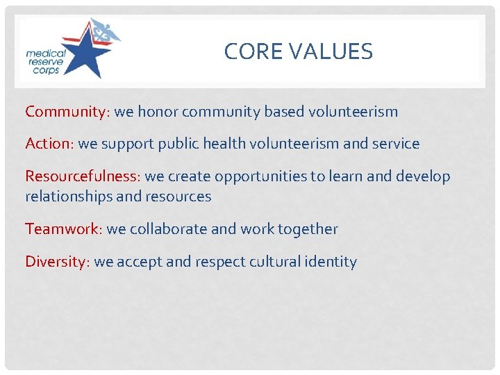 CORE VALUES Community: we honor community based volunteerism Action: we support public health volunteerism