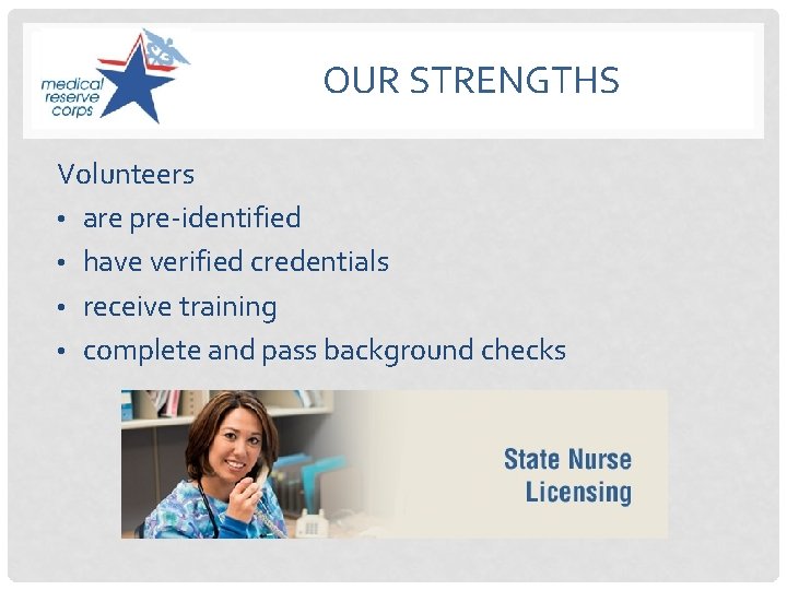 OUR STRENGTHS Volunteers • are pre-identified • have verified credentials • receive training •