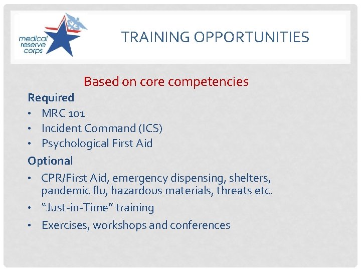 TRAINING OPPORTUNITIES Based on core competencies Required • MRC 101 • Incident Command (ICS)