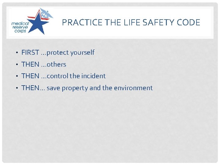 PRACTICE THE LIFE SAFETY CODE • FIRST …protect yourself • THEN …others • THEN