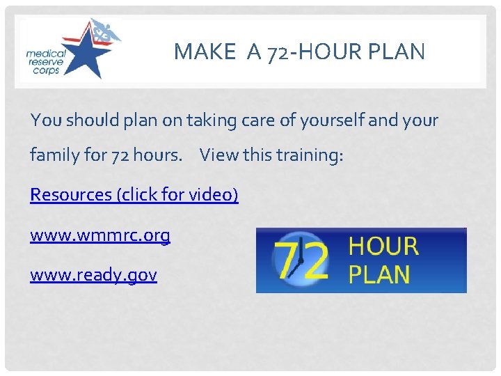 MAKE A 72 -HOUR PLAN You should plan on taking care of yourself and