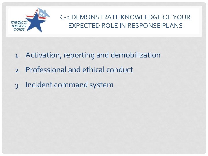 C-2 DEMONSTRATE KNOWLEDGE OF YOUR EXPECTED ROLE IN RESPONSE PLANS 1. Activation, reporting and