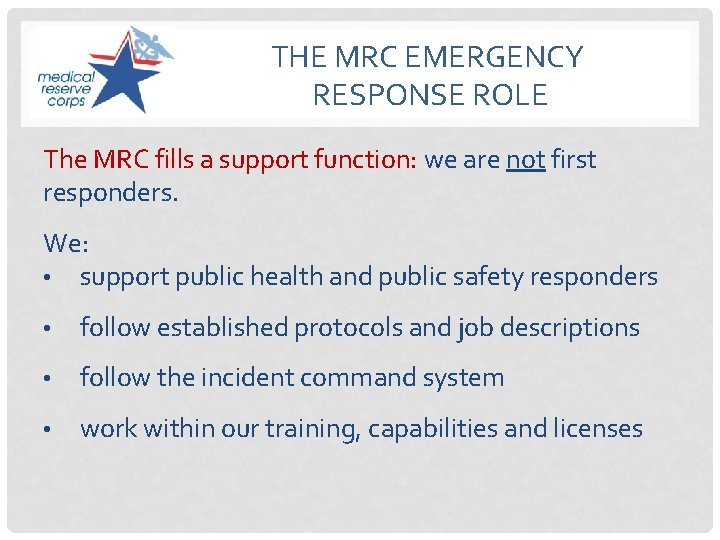 THE MRC EMERGENCY RESPONSE ROLE The MRC fills a support function: we are not