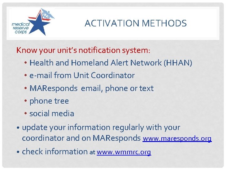ACTIVATION METHODS Know your unit’s notification system: • Health and Homeland Alert Network (HHAN)
