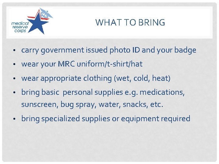 WHAT TO BRING • carry government issued photo ID and your badge • wear