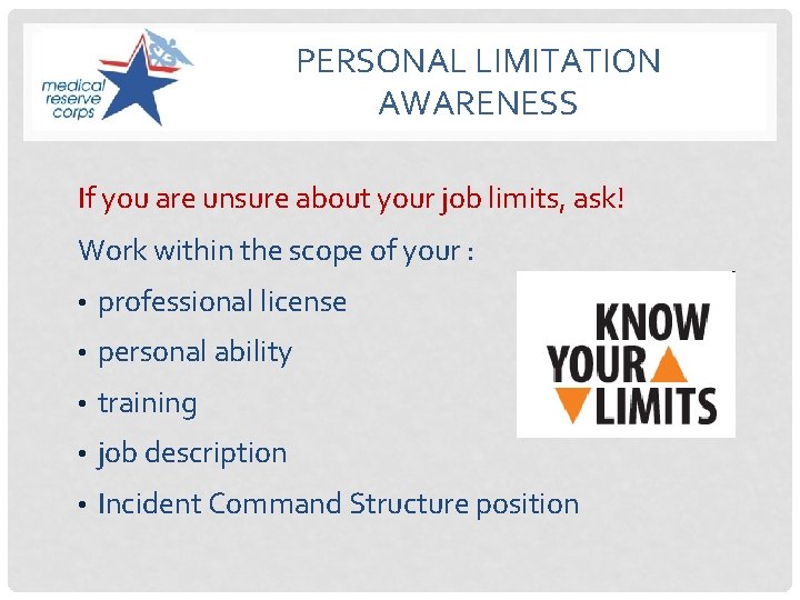 PERSONAL LIMITATION AWARENESS If you are unsure about your job limits, ask! Work within
