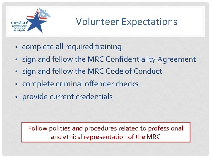 Volunteer Expectations • complete all required training • sign and follow the MRC Confidentiality