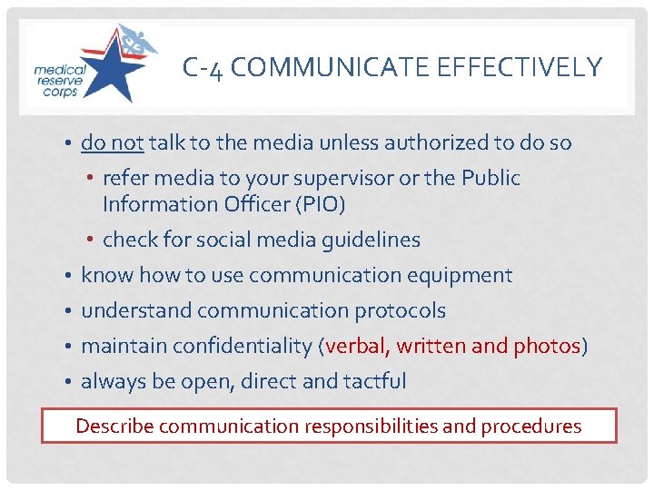 C-4 COMMUNICATE EFFECTIVELY • do not talk to the media unless authorized to do