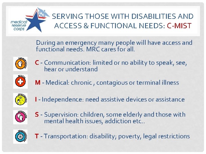 SERVING THOSE WITH DISABILITIES AND ACCESS & FUNCTIONAL NEEDS: C-MIST During an emergency many