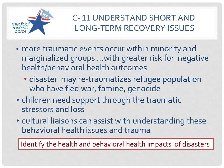 C- 11 UNDERSTAND SHORT AND LONG-TERM RECOVERY ISSUES • more traumatic events occur within