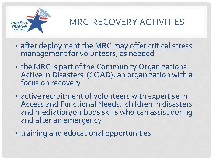 MRC RECOVERY ACTIVITIES • after deployment the MRC may offer critical stress management for