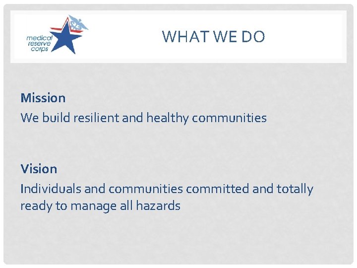 WHAT WE DO Mission We build resilient and healthy communities Vision Individuals and communities