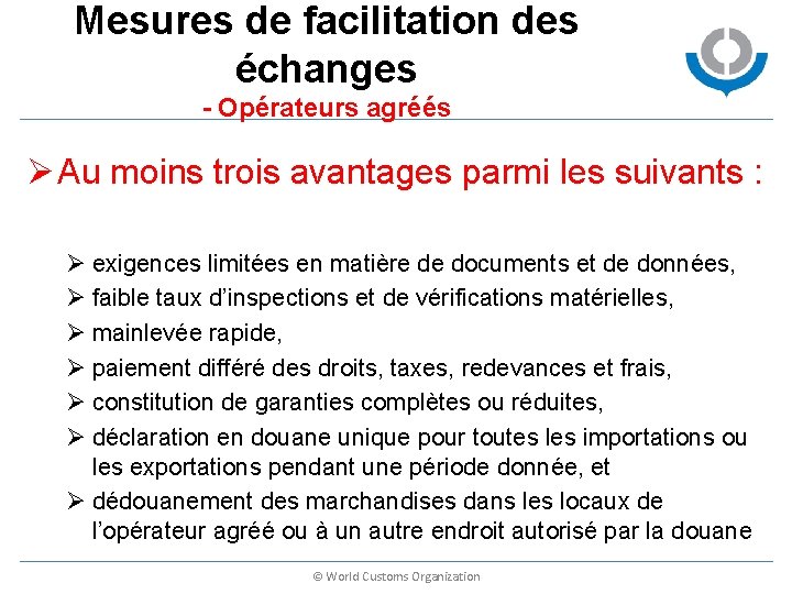 Mesures de facilitation des échanges - Opérateurs agréés Ø Au moins trois avantages parmi