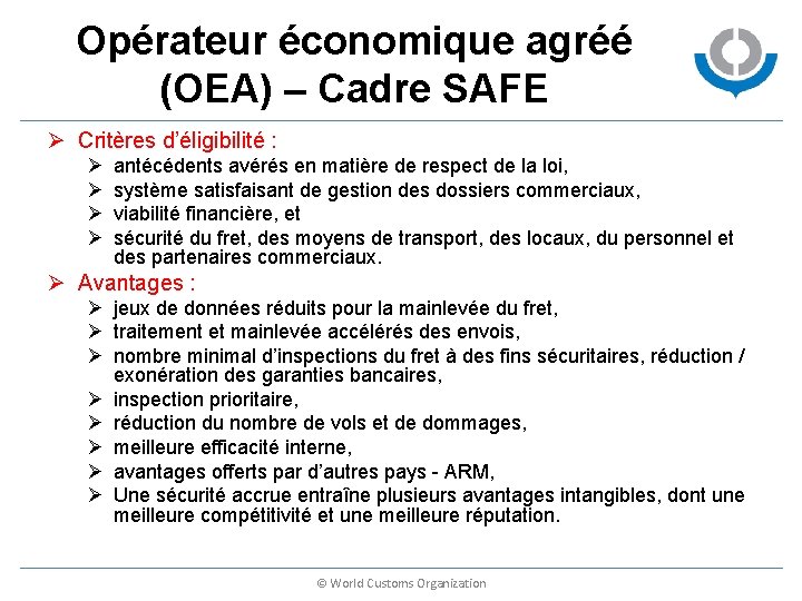 Opérateur économique agréé (OEA) – Cadre SAFE Ø Critères d’éligibilité : Ø Ø antécédents