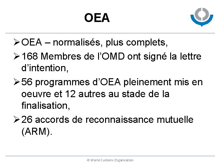 OEA Ø OEA – normalisés, plus complets, Ø 168 Membres de l’OMD ont signé