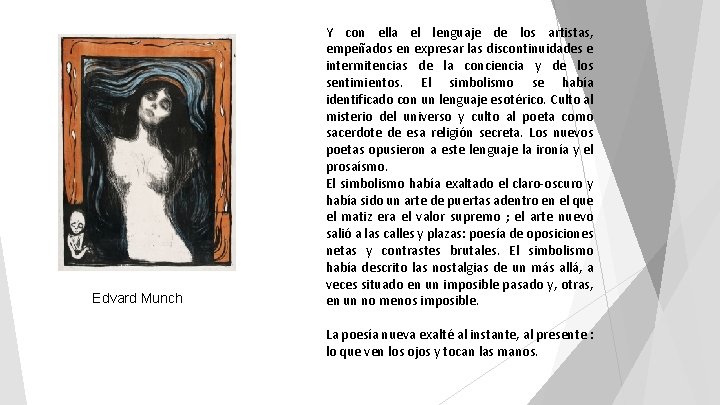 Edvard Munch Y con ella el lenguaje de los artistas, empeñados en expresar las