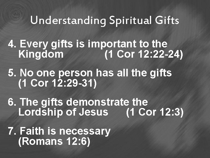 Understanding Spiritual Gifts 4. Every gifts is important to the Kingdom (1 Cor 12: