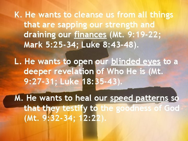 K. He wants to cleanse us from all things that are sapping our strength