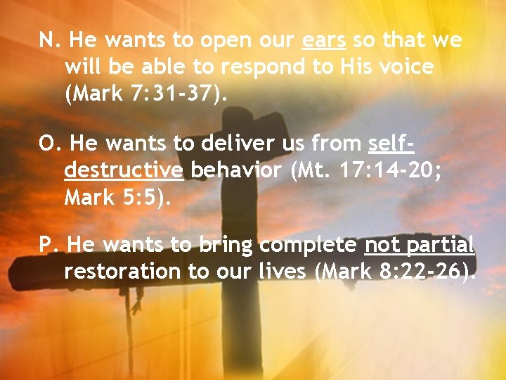 N. He wants to open our ears so that we will be able to