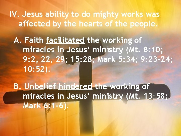 IV. Jesus ability to do mighty works was affected by the hearts of the