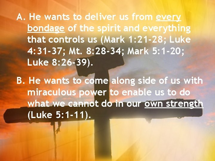 A. He wants to deliver us from every bondage of the spirit and everything