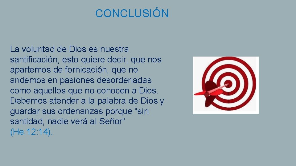 CONCLUSIÓN La voluntad de Dios es nuestra santificación, esto quiere decir, que nos apartemos