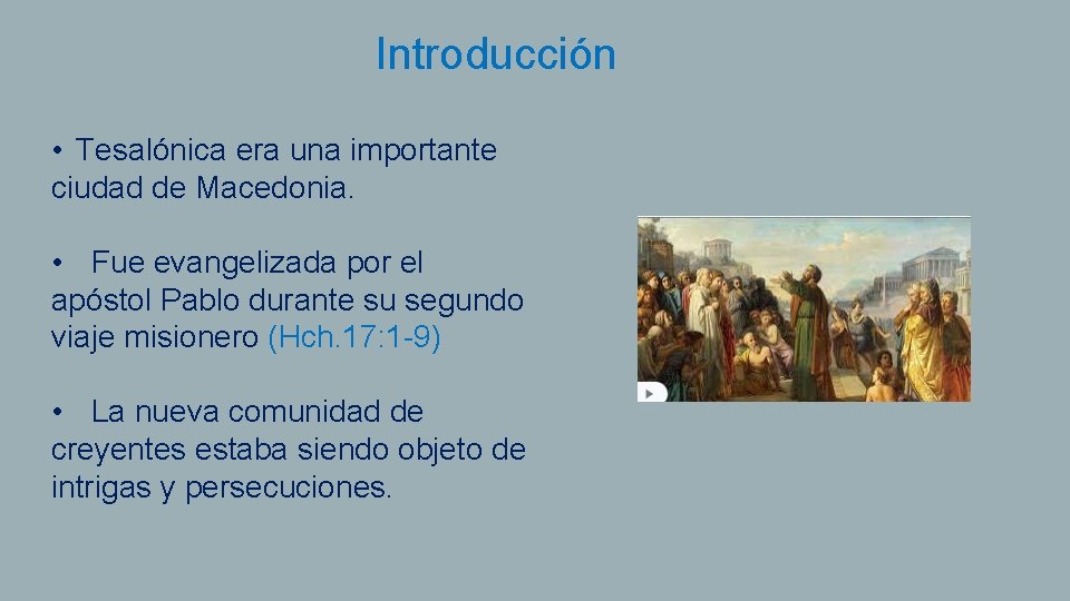 Introducción • Tesalónica era una importante ciudad de Macedonia. • Fue evangelizada por el