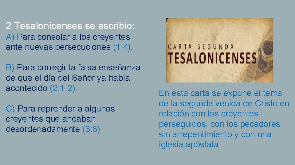 2 Tesalonicenses se escribio: A) Para consolar a los creyentes ante nuevas persecuciones (1: