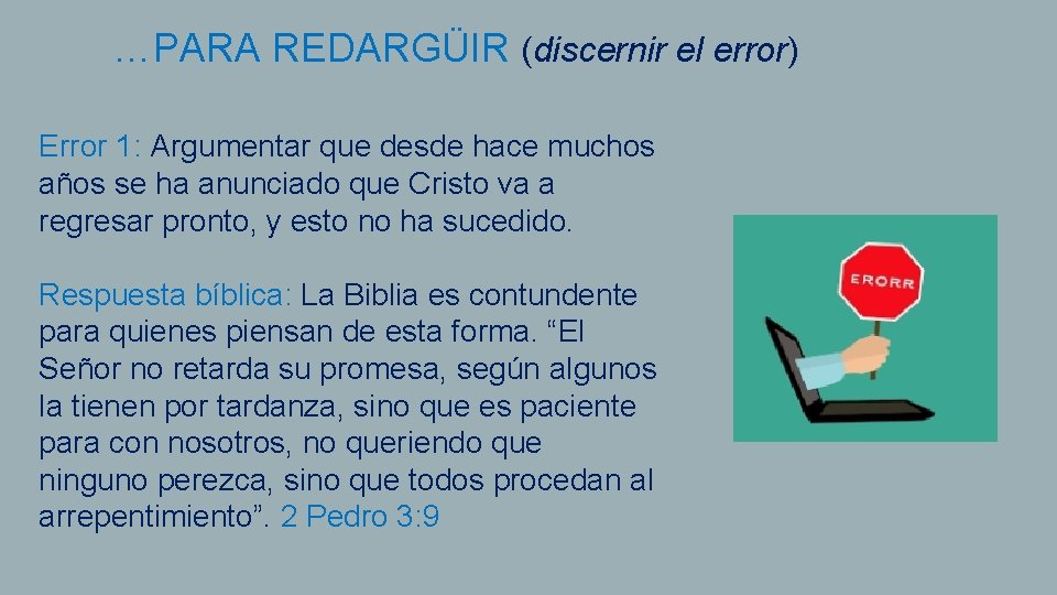 …PARA REDARGÜIR (discernir el error) Error 1: Argumentar que desde hace muchos años se