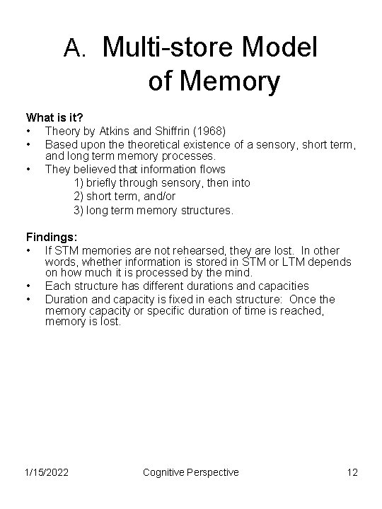 A. Multi-store Model of Memory What is it? • Theory by Atkins and Shiffrin