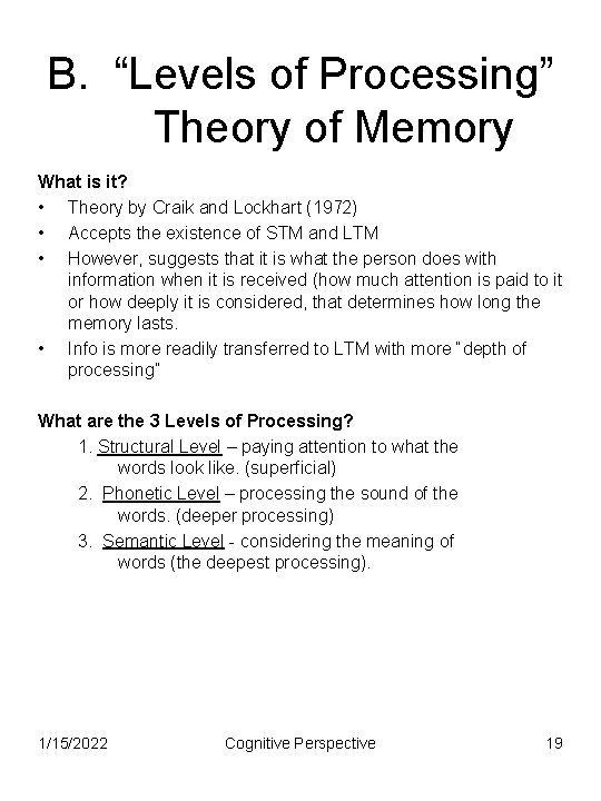 B. “Levels of Processing” Theory of Memory What is it? • Theory by Craik