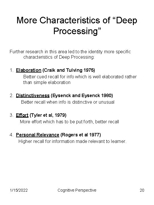 More Characteristics of “Deep Processing” Further research in this area led to the identity