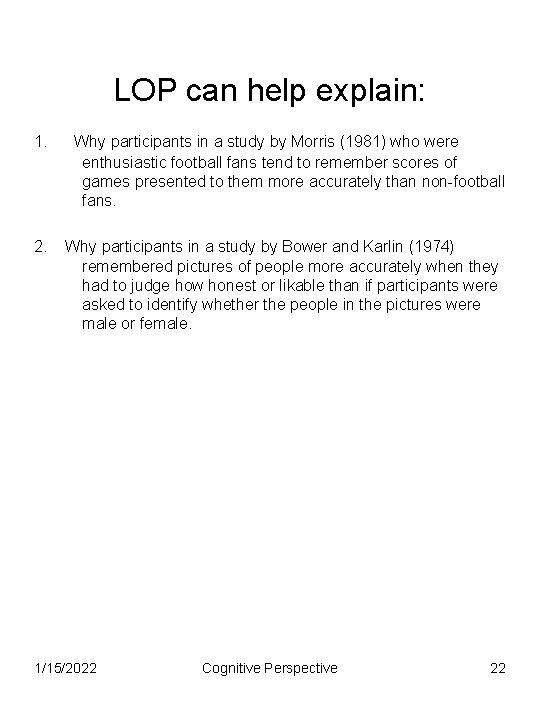 LOP can help explain: 1. 2. Why participants in a study by Morris (1981)
