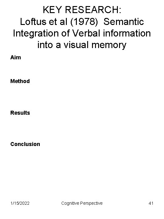 KEY RESEARCH: Loftus et al (1978) Semantic Integration of Verbal information into a visual