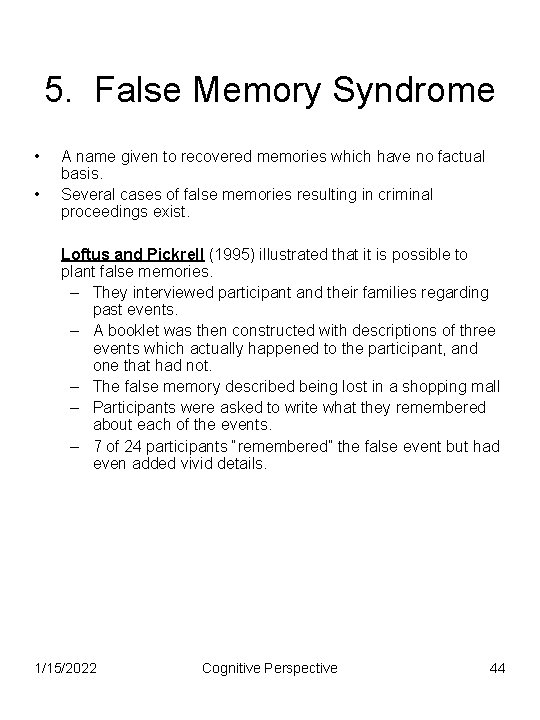 5. False Memory Syndrome • • A name given to recovered memories which have