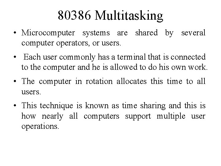 80386 Multitasking • Microcomputer systems are shared by several computer operators, or users. •