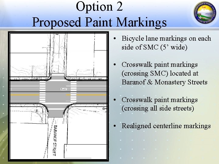 Option 2 Proposed Paint Markings • Bicycle lane markings on each side of SMC