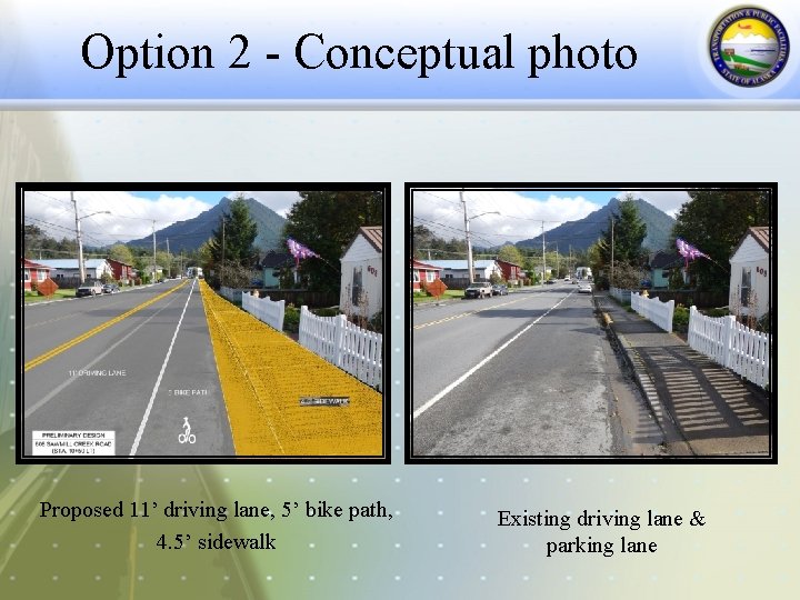 Option 2 - Conceptual photo Proposed 11’ driving lane, 5’ bike path, 4. 5’