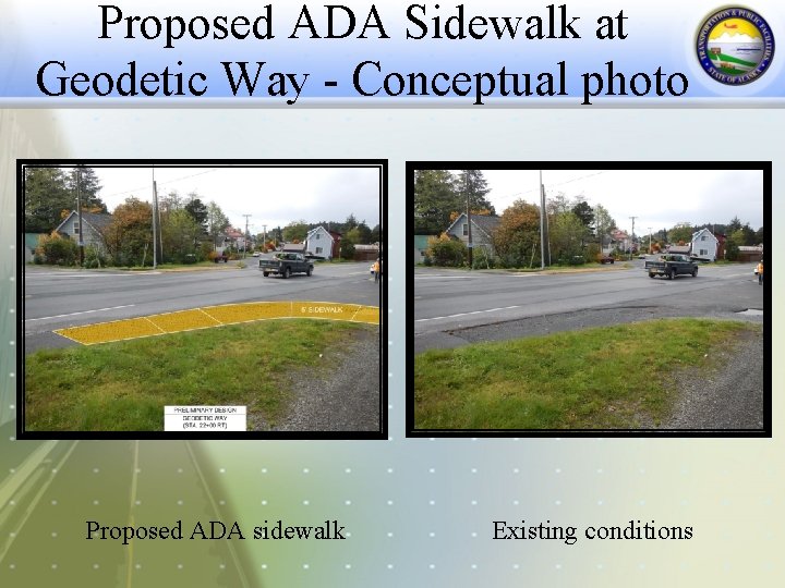 Proposed ADA Sidewalk at Geodetic Way - Conceptual photo Proposed ADA sidewalk Existing conditions