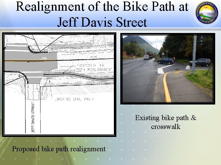 Realignment of the Bike Path at Jeff Davis Street Existing bike path & crosswalk