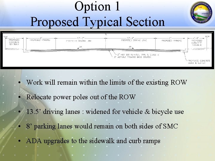 Option 1 Proposed Typical Section • Work will remain within the limits of the