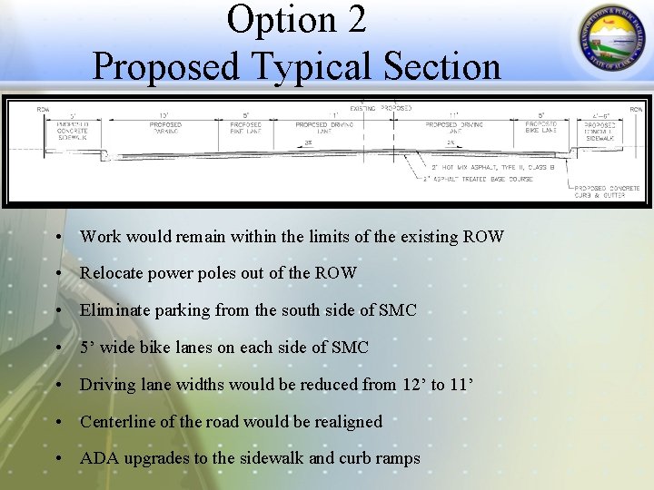 Option 2 Proposed Typical Section • Work would remain within the limits of the