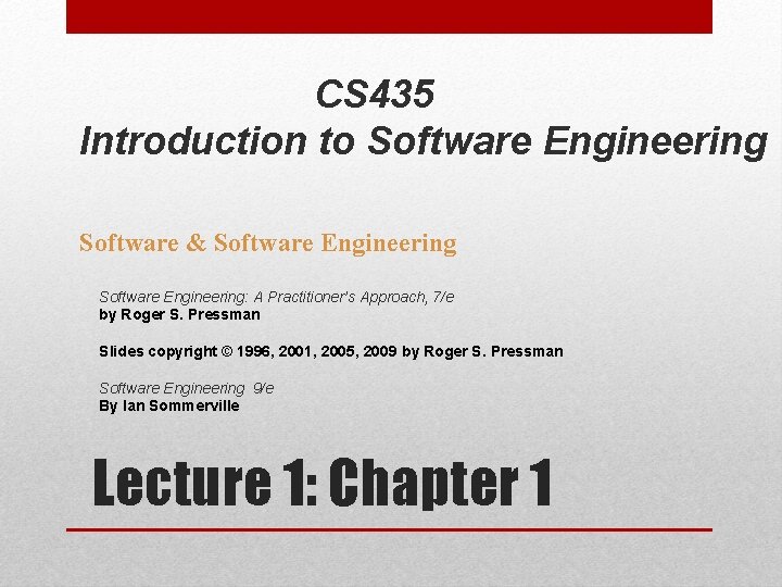 CS 435 Introduction to Software Engineering Software & Software Engineering: A Practitioner’s Approach, 7/e